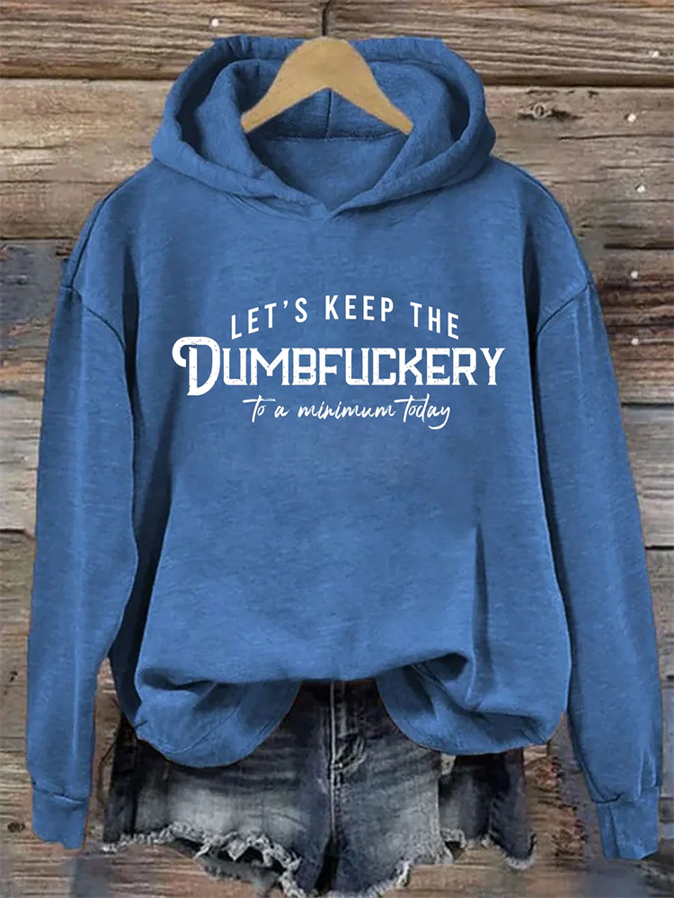 Comstylish Let's Keep The Dumbfuckery To a Minimum Today Hoodie
