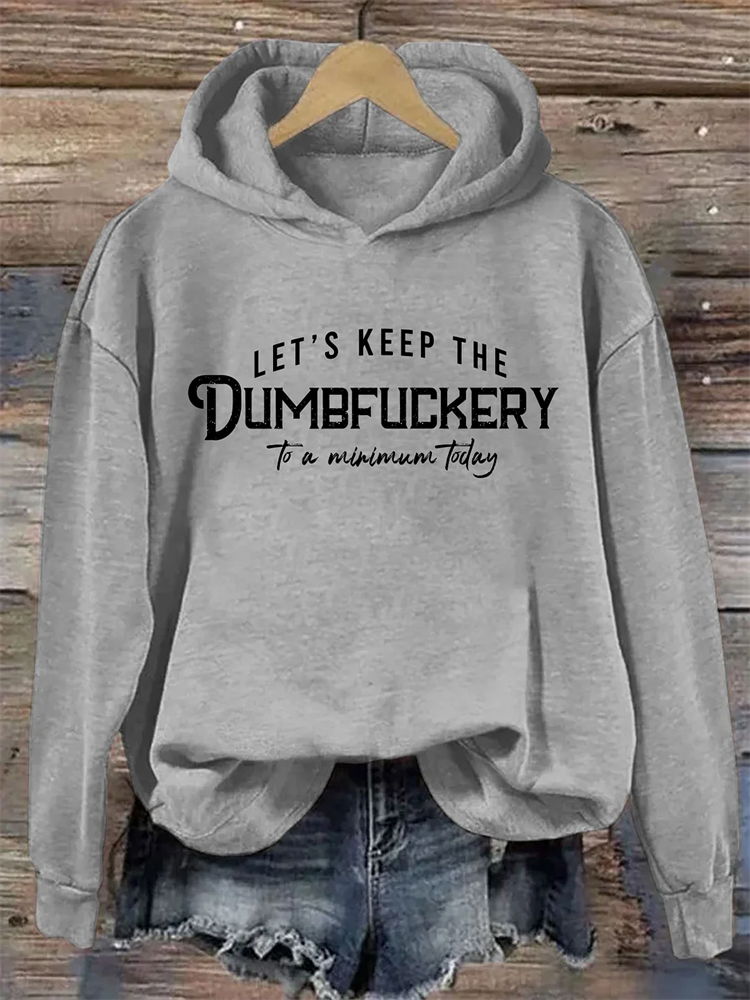 Comstylish Let's Keep The Dumbfuckery To a Minimum Today Hoodie