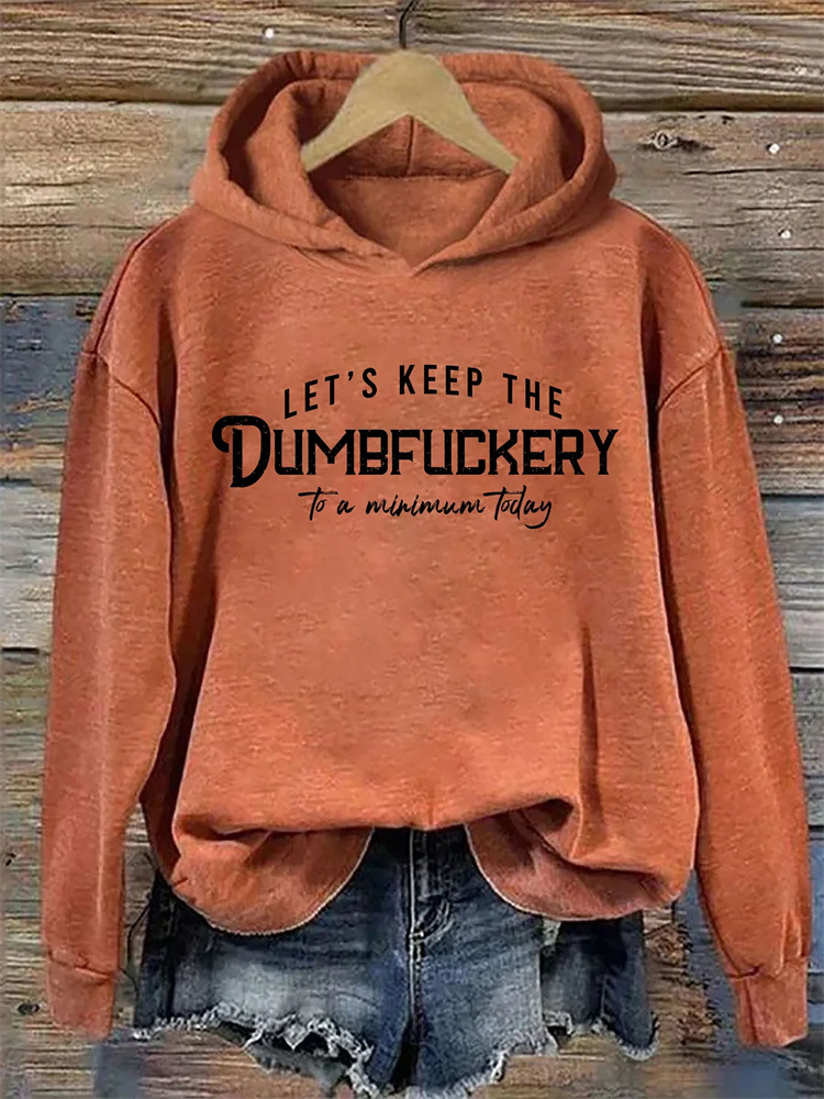 Comstylish Let's Keep The Dumbfuckery To a Minimum Today Hoodie