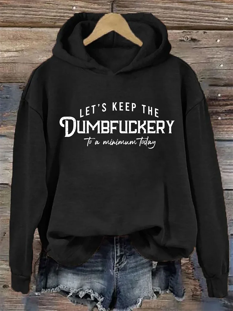 Comstylish Let's Keep The Dumbfuckery To a Minimum Today Hoodie